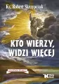 Kto wierzy, widzi więcej. Anatomia wiary. Tom 2 - tantis.pl