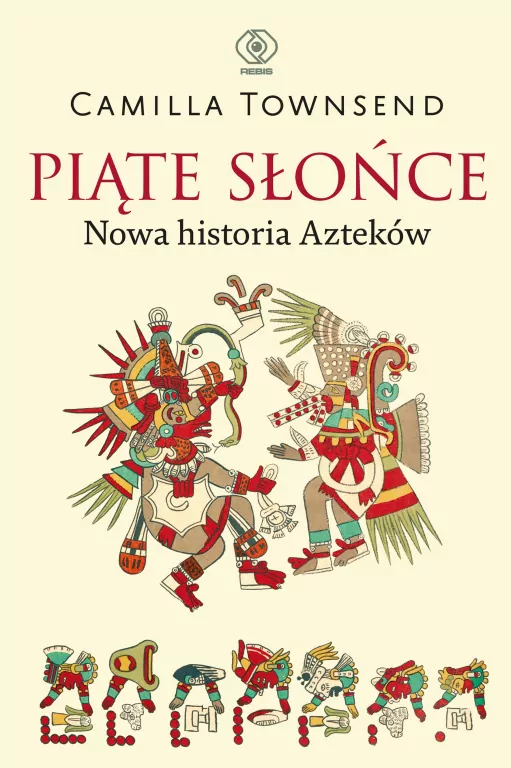 Piąte Słońce. Nowa historia Azteków - tantis.pl