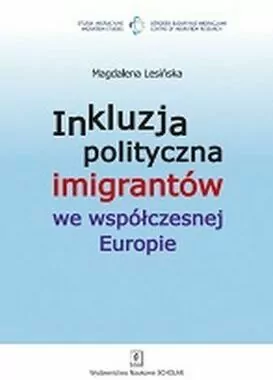 Inkluzja polityczna imigrantów we współczesnej Europie