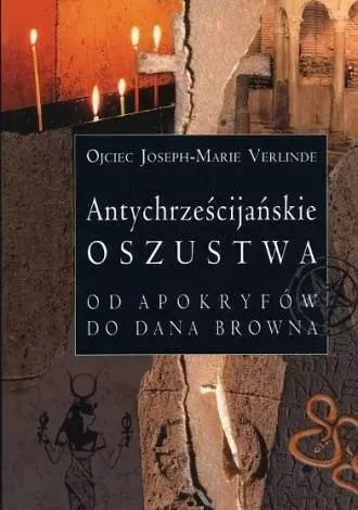 Antychrześcijańskie oszustwa. Od apokryfów do Dana Browna - tantis.pl