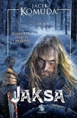 Zobaczyć zemstę i przeżyć. Jaksa