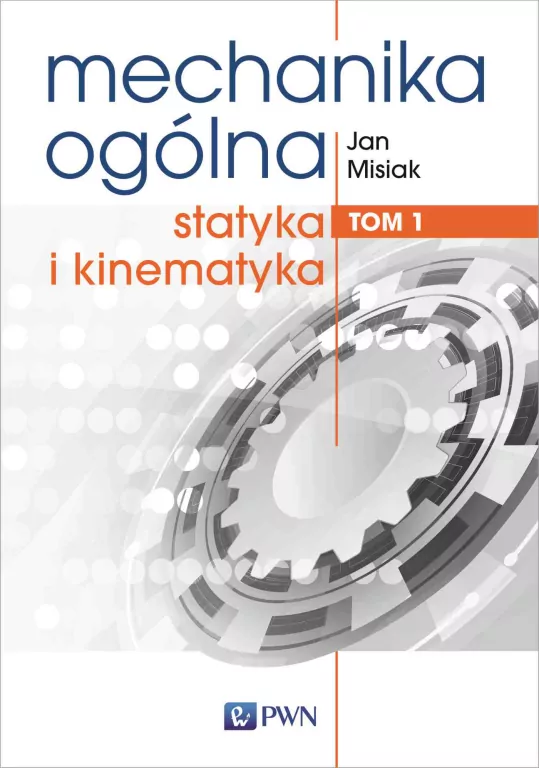Mechanika ogólna. Statyka i kinematyka. Tom 1 - tantis.pl