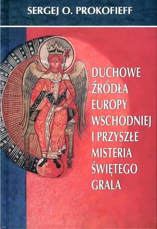Duchowe źródła Europy Wschodniej i przyszłe misteria Świętego Grala - tantis.pl