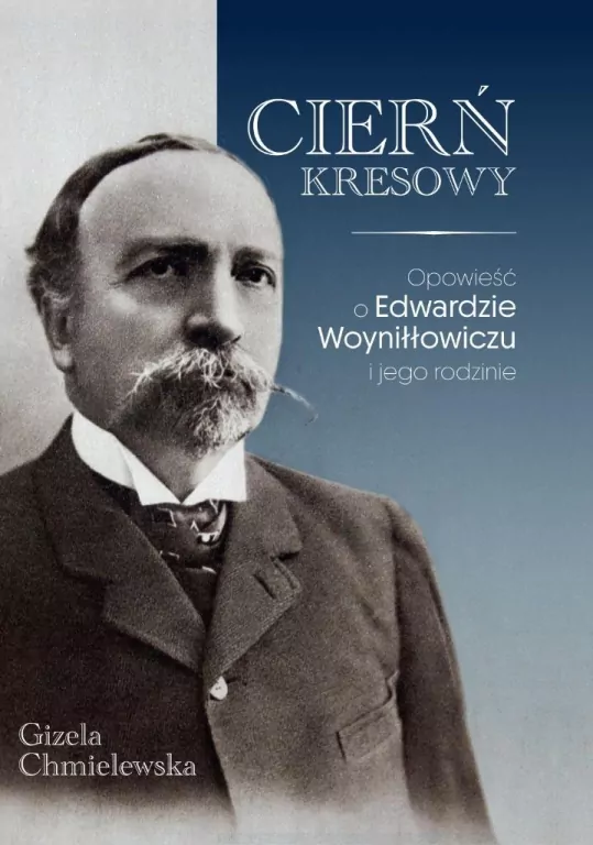 Cierń Kresowy. Opowieść o Edwardzie... - tantis.pl
