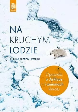 Na kruchym lodzie. Opowieść o Arktyce i zmianach klimatu - tantis.pl