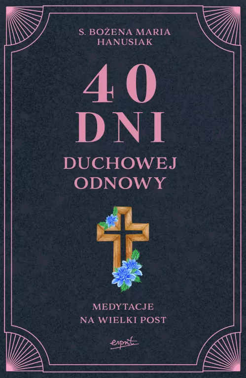 40 dni duchowej odnowy. Medytacje na Wielki Post - tantis.pl
