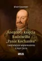 Anegdoty księcia Radziwiłła. Panie Kochanku... - tantis.pl