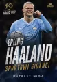 Erling Haaland. Sportowi giganci - tantis.pl