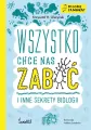 Wszystko chce nas zabić i inne sekrety biologii. Po co mi ta nauka? - tantis.pl