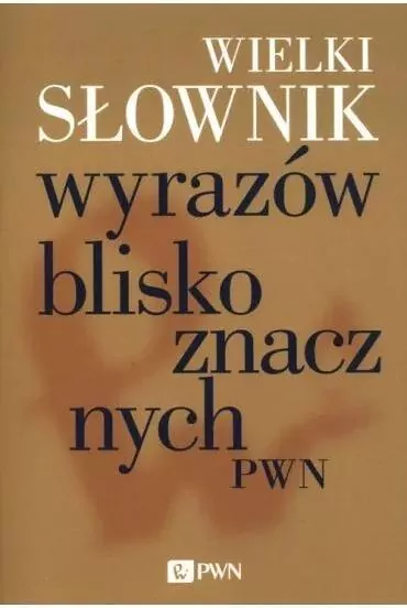 Wielki słownik wyrazów bliskoznacznych PWN - tantis.pl