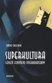 Superkultura. Geneza fenomenu superbohaterów - tantis.pl