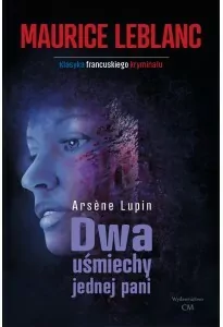 Dwa uśmiechy jednej pani. Arsene Lupin. Tom 17 - tantis.pl