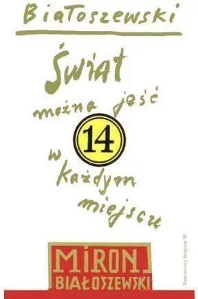 Świat można jeść w każdym miejscu. Utwory zebrane. Tom 14 - tantis.pl