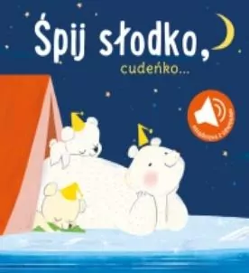 Śpij słodko cudeńko. Książka z dźwiękiem - tantis.pl