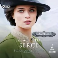 Mieć odwagę, by marzyć. Szlachetne serce. Tom 2. Audiobook - tantis.pl