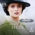 Mieć odwagę, by marzyć. Szlachetne serce. Tom 2. Audiobook - tantis.pl