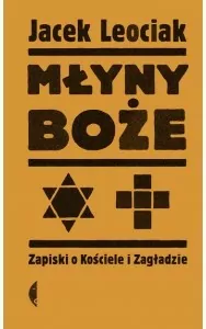 Młyny boże. Zapiski o Kościele i Zagładzie - tantis.pl