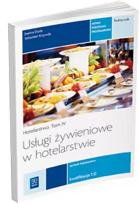 Usługi żywieniowe w hotelarstwie. Hotelarstwo - Podręcznik do nauki zawodu technik hotelarstwa. Szkoły ponadgimnazjalne. Tom IV - tantis.pl