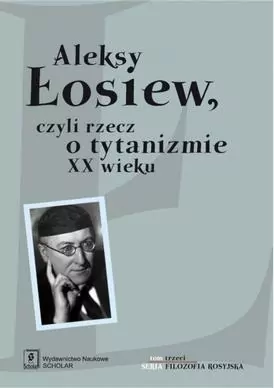 Aleksy Łosiew czyli rzecz o tytanizmie XX wieku - tantis.pl