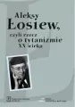 Aleksy Łosiew czyli rzecz o tytanizmie XX wieku - tantis.pl