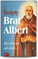 Święty Brat Albert, Być dobrym jak chleb... - tantis.pl