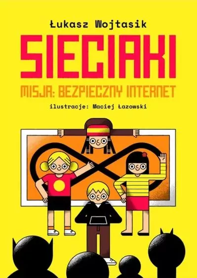 Sieciaki. Misja: bezpieczny internet - tantis.pl