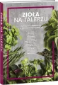 Zioła na talerzu. 75 pysznych przepisów - tantis.pl