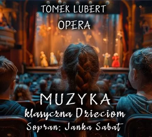 Muzyka Klasyczna Dzieciom - Opera - Tomek Lubert - tantis.pl