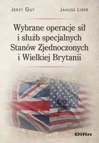 Wybrane operacje sił i służb specjalnych Stanów Zjednoczonych i Wielkiej Brytanii - tantis.pl