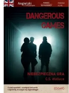 Dangerous Games. Niebezpieczna gra. Angielski z ćwiczeniami - tantis.pl