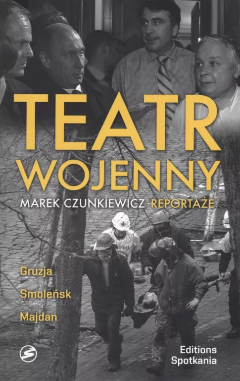 Teatr wojenny. Gruzja, Smoleńsk, Majdan - tantis.pl