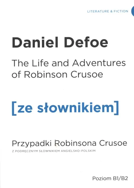 The Life and Adventures of Robinson Crusoe. Przypadki Robinsona Crusoe z podręcznym słownikiem angielsko-polskim. Poziom B1/B2. Ze słownikiem - tantis.pl
