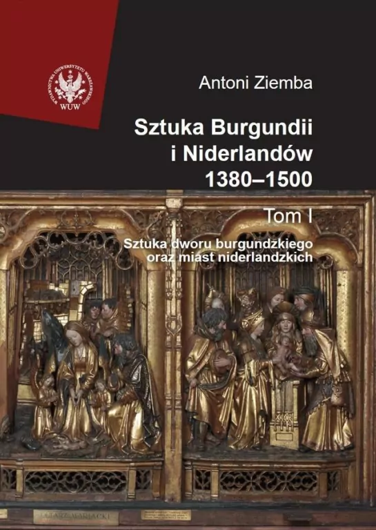 Sztuka Burgundii i Niderlandów 1380-1500. Tom 1 - tantis.pl