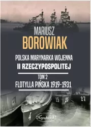 Flotylla Pińska 1919-1931. Polska marynarka wojenna II Rzeczpospolitej. Tom 2.