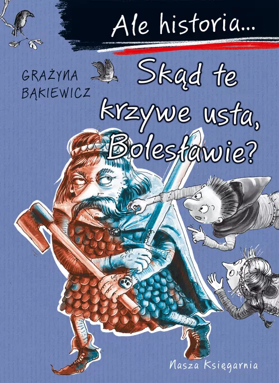 Skąd te krzywe usta, Bolesławie? Ale historia... - tantis.pl