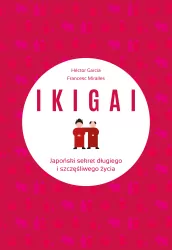 IKIGAI. Japoński sekret długiego i szczęśliwego życia