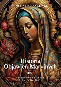 Historia Objawień Maryjnych. Tom 1 - tantis.pl