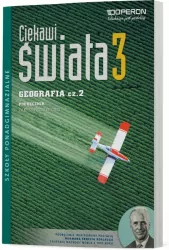 Ciekawi świata 3. Geografia. Część 2. Podręcznik.  Zakres rozszerzony. Szkoła ponadgimnazjalna