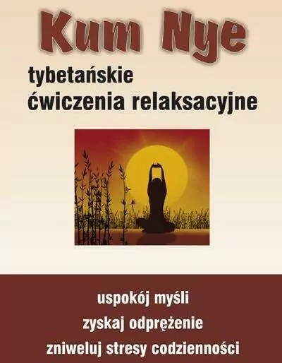 Kum Nye. Tybetańskie ćwiczenia relaksacyjne - tantis.pl