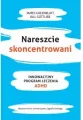 Nareszcie skoncentrowani. Innowacyjny program leczenia ADHD - tantis.pl