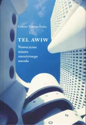 Tel Awiw. Nowoczesne miasto starożytnego narodu