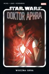 Wieczna iskra. Doktor Aphra. Star Wars. Tom 5