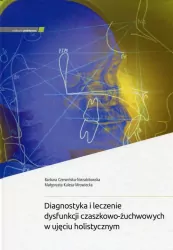 Diagnostyka i leczenie dysfunkcji czaszkowo-żuchwowych w ujęciu holistycznym