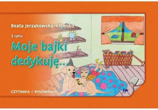 Moje bajki dedykuję...
