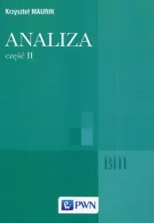 Analiza. Część 2. Ogólne struktury matematyki, funkcje algebraiczne, całkowanie, analiza tensorowa