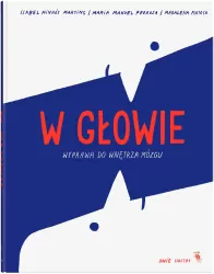 W głowie. Wyprawa do wnętrza mózgu