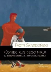 Koniec ruskiego miru? O ideowych źródłach rosyjskiej agresji