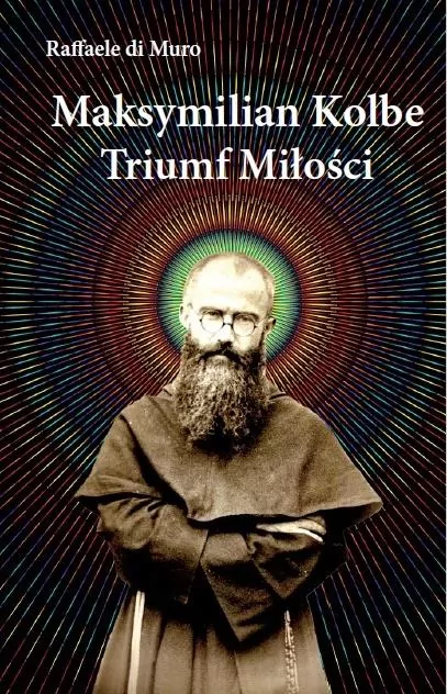 Maksymilian Kolbe, triumf miłości - tantis.pl