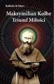 Maksymilian Kolbe, triumf miłości - tantis.pl