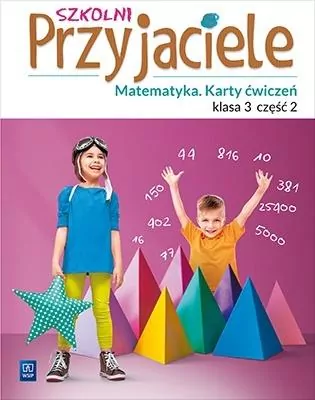 Szkolni przyjaciele. Matematyka. Ćwiczenia. Klasa 3. Część 2. Szkoła podstawowa - tantis.pl